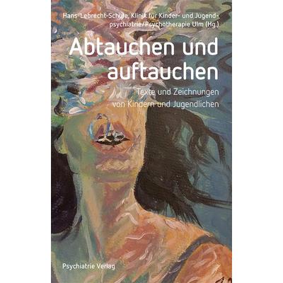 Abtauchen und auftauchen, Taschenbuch von , Psychiatrie Verlag, 978-3-96605-242-9