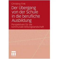 Der Übergang von der Schule in die berufliche Ausbildung, Fachbücher von Christina Fink