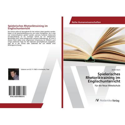 Spielerisches Rhetoriktraining im Englischunterricht, Taschenbuch von Armin Stern, AV Akademikerverlag, 978-3-639-49835-6