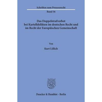 Das Doppelstrafverbot bei Kartelldelikten im deutschen Recht und im Recht der Europäischen Gemeinschaft., Taschenbuch von Kurt Lillich, Duncker &