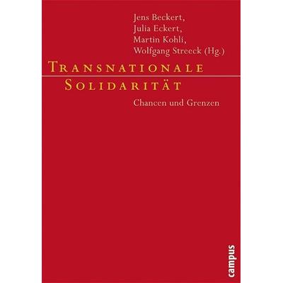 Transnationale Solidarität, Taschenbuch von Jens Beckert,Julia Eckert,Martin Kohli, Campus, 978-3-593-37594-6