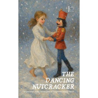 The Dancing Nutcracker, Taschenbuch von Pomme Bilingual, Pomme Bilingual