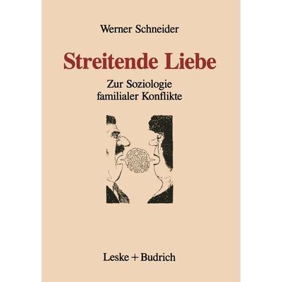 Streitende Liebe, Taschenbuch von Werner Schneider, VS Verlag für Sozialwissenschaften, 978-3-322-95976-8