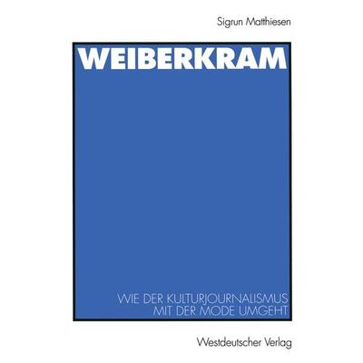 Weiberkram, Taschenbuch von Sigrun Matthiesen, VS Verlag für Sozialwissenschaften, 978-3-531-13472-7