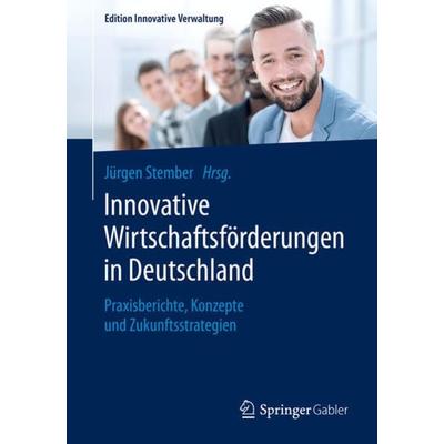 Innovative Wirtschaftsförderungen in Deutschland, Taschenbuch von , Springer Fachmedien Wiesbaden GmbH, 978-3-658-28482-4