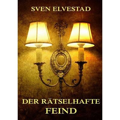 Der rätselhafte Feind, Taschenbuch von Sven Elvestad, Jazzybee Verlag, 978-3-8496-8403-7