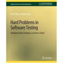 Hard Problems in Software Testing, Fachbücher von Scott Tilley, Brianna Floss