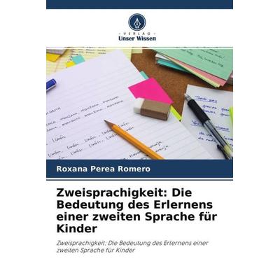 Perea Romero, R: Zweisprachigkeit, Taschenbuch von Roxana Perea Romero, Verlag Unser Wissen, 978-620-4-14313-2