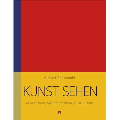 Kunst sehen - Mark Rothko, Barnett Newman, Ad Reinhardt, Taschenbuch von Michael Bockemühl, Info 3, 978-3-95779-074-3