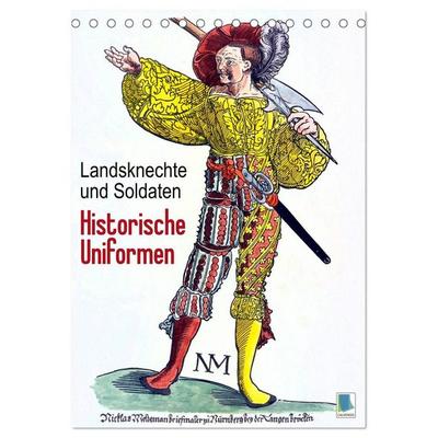 Landsknechte und Soldaten: Historische Uniformen (Tischkalender 2027 DIN A5 hoch), CALVENDO Monatskalender