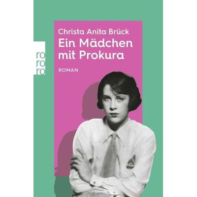 Ein Mädchen mit Prokura, Taschenbuch von Christa Anita Brück, Rowohlt Taschenbuch