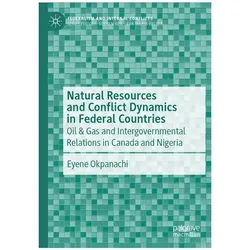 Natural Resources and Conflict Dynamics in Federal Countries, Fachbücher von Eyene Okpanachi