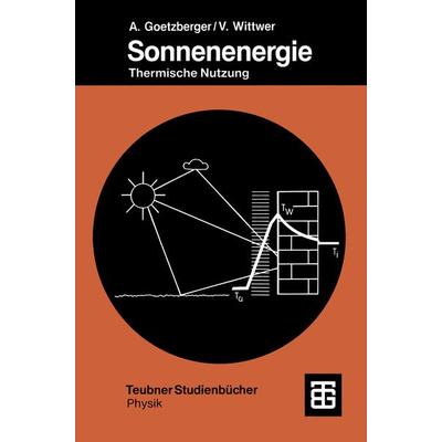 Sonnenenergie, Taschenbuch von Adolf Goetzberger,Volker Wittwer, Vieweg & Teubner, 978-3-519-13081-9