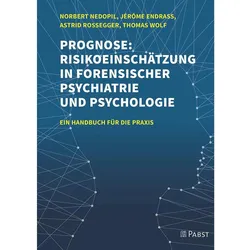 Prognose: Risikoeinschätzung in forensischer Psychiatrie und Psychologie, Fachbücher von Thomas Wolf, Jérôme Endrass, Norbert Nedopil, Astrid Rossegger
