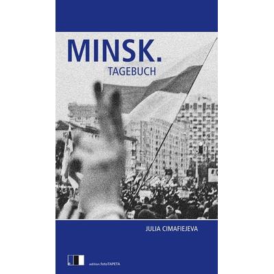 Minsk. Tagebuch, Taschenbuch von Julia Cimafiejeva, Edition.fotoTAPETA Berlin, 978-3-949262-04-3