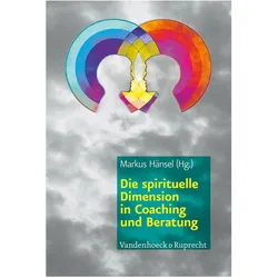 Die spirituelle Dimension in Coaching und Beratung, Fachbücher von Anselm Grün, Friedrich Assländer, Matthias zur Bonsen, Michael Beilmann, Markus Hänsel