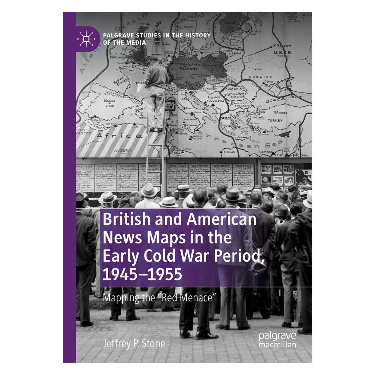 Springer British and American News Maps in the Early Cold War Period, 1945-1955 (Englisch, Hardcover, Jeffrey P Stone, Jeffrey P. Stone) (9783030154677)