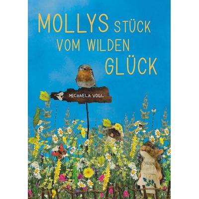 Mollys Stück vom wilden Glück, Gebundene Ausgabe von Vogl Michaela, Buchschmiede, 978-3-99165-803-0