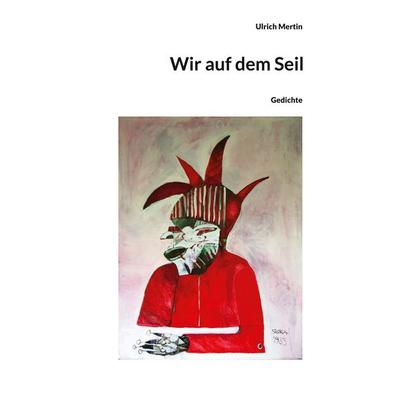 Wir auf dem Seil, Gebundene Ausgabe von Ulrich Mertin, BoD – Books on Demand, 978-3-7693-2187-6