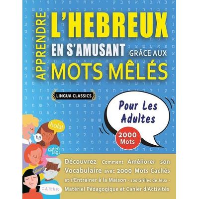APPRENDRE L'HEBREUX EN S'AMUSANT GRÂCE AUX MOTS MÊLÉS - POUR LES ADULTES - Découvrez Comment Améliorer Son Vocabulaire Avec 2000 Mots Cachés Et