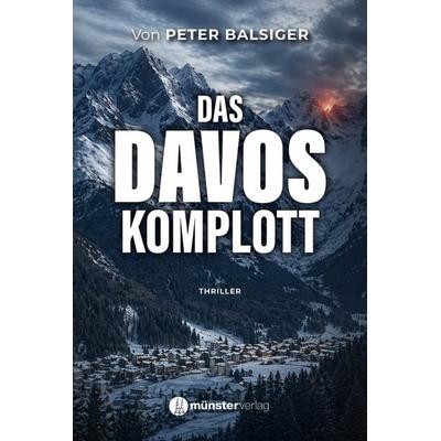 Das Davos-Komplott, Gebundene Ausgabe von Peter Balsiger, Münster Verlag, 978-3-907704-01-1