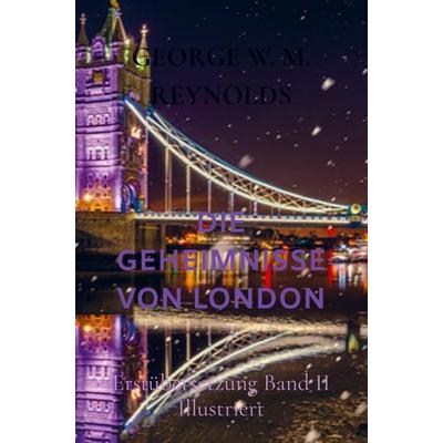 DIE GEHEIMNISSE VON LONDON, Taschenbuch von George W. M. Reynolds, Bookmundo Direct, 978-94-036-5438-6