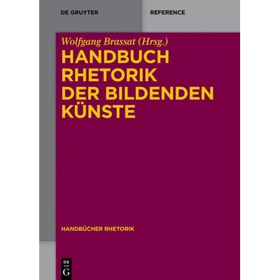 Handbuch Rhetorik der Bildenden Künste, Gebundene Ausgabe von , De Gruyter Mouton, 978-3-11-033129-5