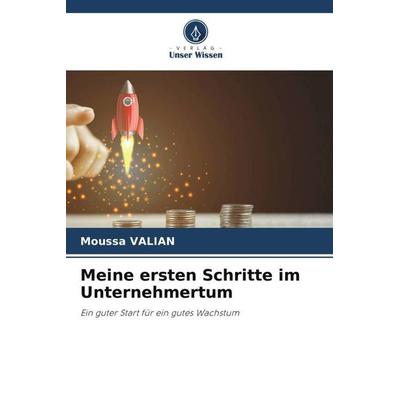Meine ersten Schritte im Unternehmertum, Taschenbuch von Moussa Valian, Verlag Unser Wissen, 978-620-5-14246-2