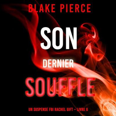 Son Dernier Souffle (Un suspense FBI Rachel Gift – Livre 6) - Blake Pierce, Audio, 9781094334349