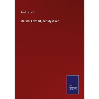 Meister Eckhart, der Mystiker, Gebundene Ausgabe von Adolf Lasson, Outlook, 978-3-375-04973-7