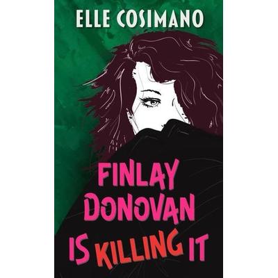 Finlay Donovan Is Killing It, Gebundene Ausgabe von Elle Cosimano, Gale, a Cengage Company, 978-1-4328-8953-1