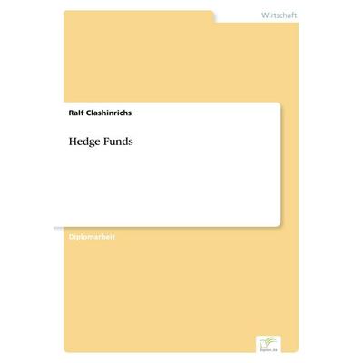 Hedge Funds, Taschenbuch von Ralf Clashinrichs, GRIN, 978-3-8386-7424-7