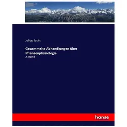Gesammelte Abhandlungen über Pflanzenphysiologie, Fachbücher von Julius Sachs