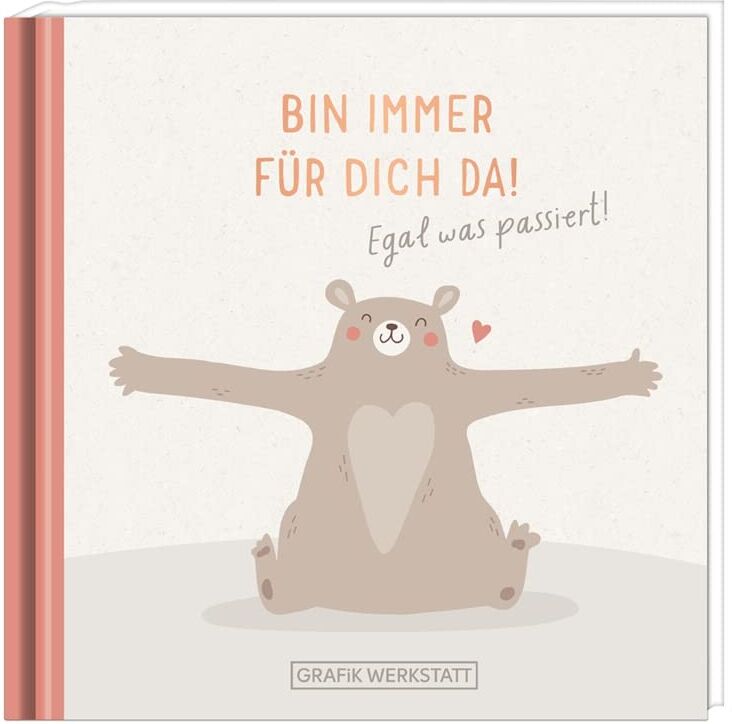 GRAFIK WERKSTATT Das Original - Bin immer für dich da!: Egal was passiert! - Preis vom 02.10.2026 23:42:20 h
