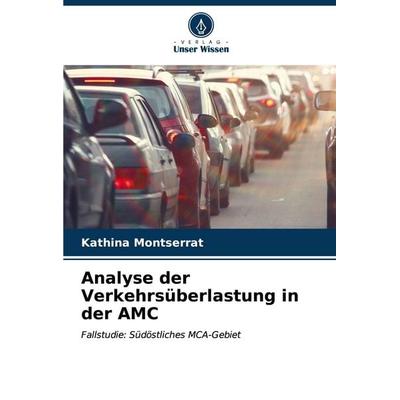 Analyse der Verkehrsüberlastung in der AMC, Taschenbuch von Kathina Montserrat, Verlag Unser Wissen, 978-620-6-55093-8