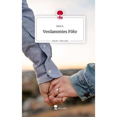 Verdammtes Föhr. Life is a Story - story.one, Gebundene Ausgabe von Jona A., Storylution, 978-3-7115-4669-2