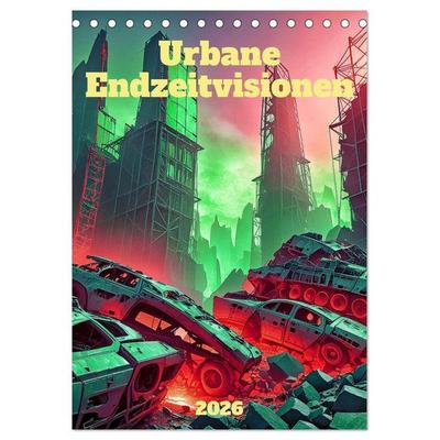 Urbane Endzeitvisionen (Tischkalender 2026 DIN A5 hoch), CALVENDO Monatskalender