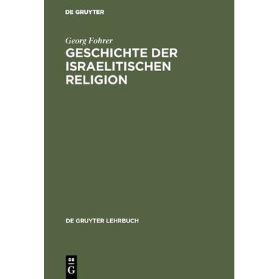 Geschichte der israelitischen Religion, Gebundene Ausgabe von Georg Fohrer, De Gruyter Oldenbourg