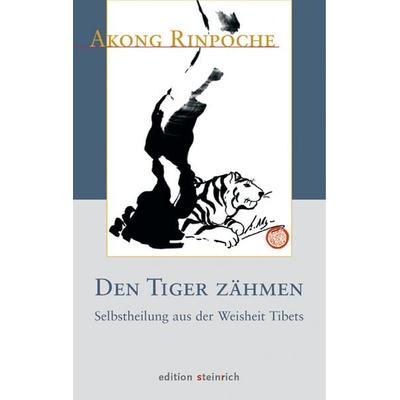 Den Tiger zähmen, Gebundene Ausgabe von Akong (Rinpoche), Edition steinrich, 978-3-942085-06-9