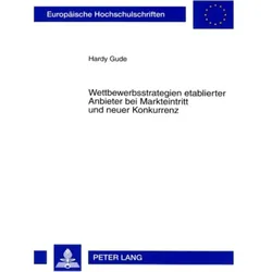 Wettbewerbsstrategien etablierter Anbieter bei Markteintritt und neuer Konkurrenz, Fachbücher von Hardy Gude
