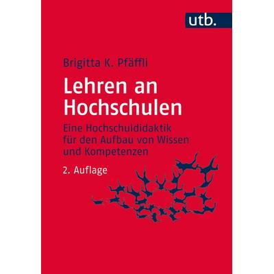 Lehren an Hochschulen, Taschenbuch von Brigitta K. Pfäffli, Utb GmbH, 978-3-8252-4325-8
