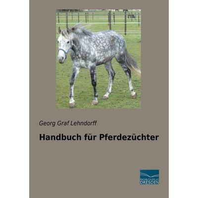 Handbuch für Pferdezüchter, Taschenbuch von Georg Graf Lehndorff, Fachbuchverlag Dresden, 978-3-96169-015-2