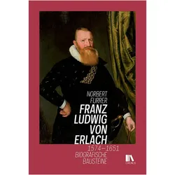 Franz Ludwig von Erlach 1574–1651, Biografien von Norbert Furrer