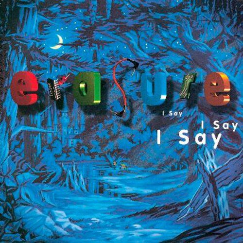 Erasure - I Say I Say I Say - Preis vom 27.09.2026 03:53:48 h