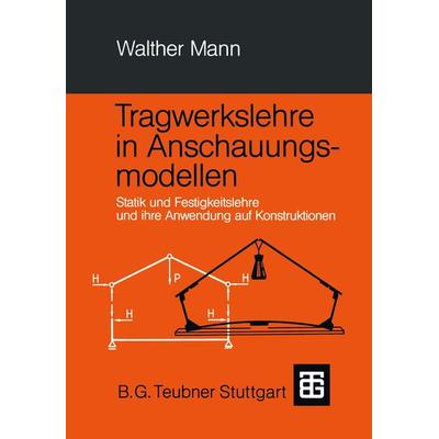 Tragwerkslehre in Anschauungsmodellen, Taschenbuch von Walther Mann, Vieweg & Teubner, 978-3-519-05237-1