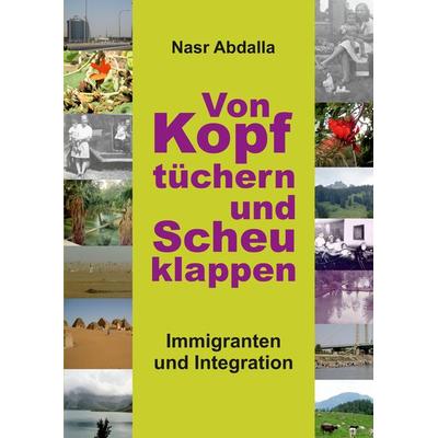 Von Kopftüchern und Scheuklappen, Gebundene Ausgabe von Nasr Abdalla, Tredition, 978-3-347-34863-9
