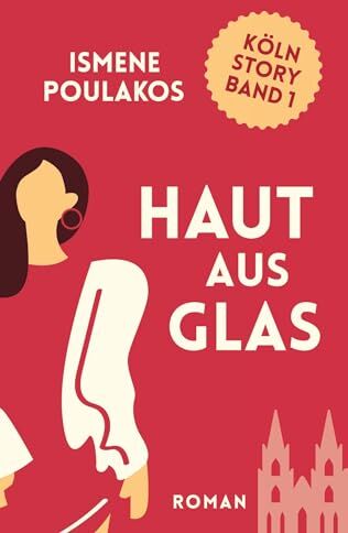 Ismene Poulakos - Haut aus Glas: Köln Story Band 1 - Preis vom 13.10.2026 11:25:28 h