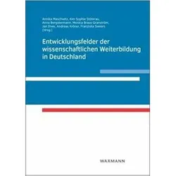 Entwicklungsfelder der wissenschaftlichen Weiterbildung in Deutschland, Fachbücher von Franziska Sweers, Monica Bravo Granström, Annika Maschwitz, Anna Bergstermann, Kim Sophie Stöterau, Andreas Kröner, Jan Ihwe