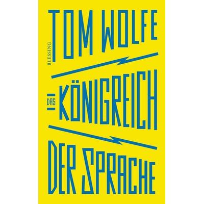 Das Königreich der Sprache, Gebundene Ausgabe von Tom Wolfe, Blessing, 978-3-89667-588-0