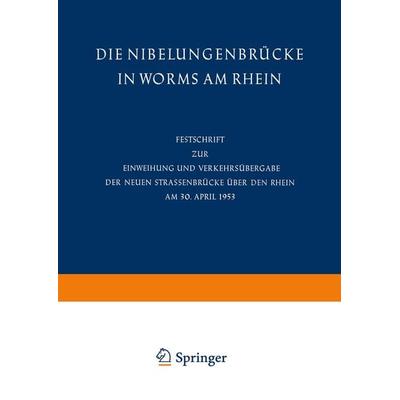 Die Nibelungenbrücke in Worms am Rhein, Taschenbuch von , Springer Berlin, 978-3-662-01473-8